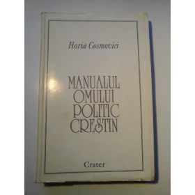MANUALUL  OMULUI  POLITIC  CRESTIN - HORIA  COSMOVICI